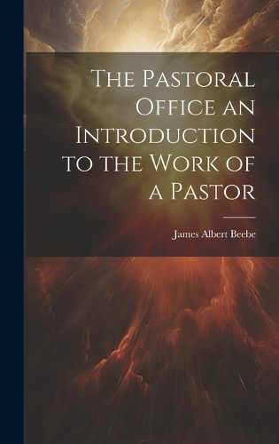 Cover image for The Pastoral Office an Introduction to the Work of a Pastor