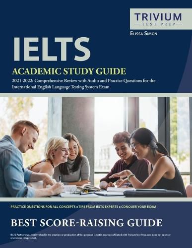 Cover image for IELTS Academic Study Guide 2021-2022: Comprehensive Review with Audio and Practice Questions for the International English Language Testing System Exam