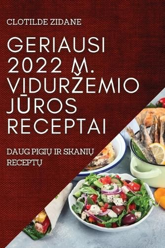 Cover image for Geriausi 2022 M. Vidurzemio JŪros Receptai: Daug PigiŲ IR SkaniŲ ReceptŲ