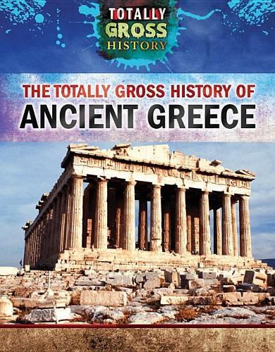 The Totally Gross History of Ancient Greece