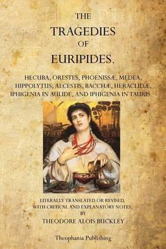 The Tragedies of Euripides: Theodore Alois Buckley