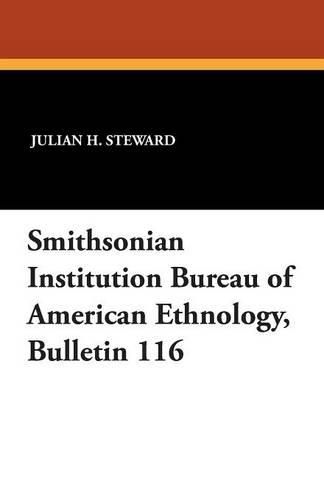 Cover image for Smithsonian Institution Bureau of American Ethnology, Bulletin 116