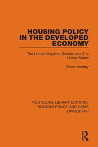 Cover image for Housing Policy in the Developed Economy: The United Kingdom, Sweden and the United States