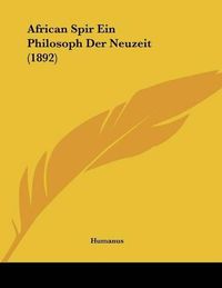 Cover image for African Spir Ein Philosoph Der Neuzeit (1892)