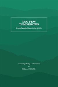 Cover image for Too Few Tomorrows: Urban Appalachians in the 1980's