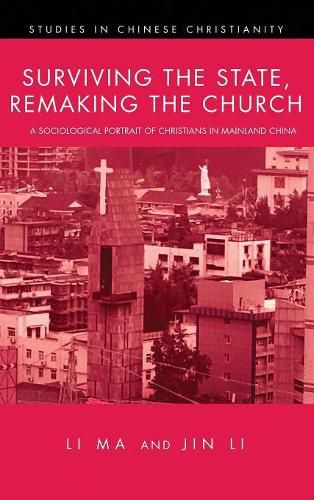 Cover image for Surviving the State, Remaking the Church: A Sociological Portrait of Christians in Mainland China