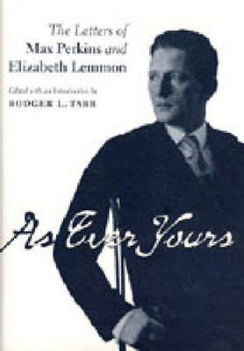 As Ever Yours: The Letters of Max Perkins and Elizabeth Lemmon