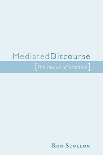 Cover image for Mediated Discourse: The nexus of practice