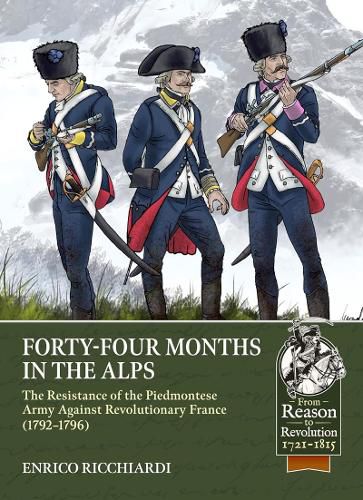 Forty-Four Months in the Alps: The Resistance of the Piedmontese Army Against Revolutionary France, 1792-1796