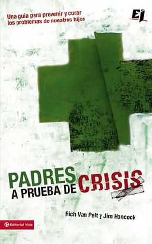 Cover image for Padres a prueba de crisis: Una guia para prevenir y curar los problemas de nuestros hijos