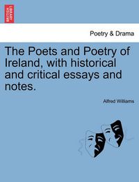 Cover image for The Poets and Poetry of Ireland, with Historical and Critical Essays and Notes.