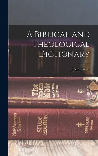 Cover image for A Biblical and Theological Dictionary