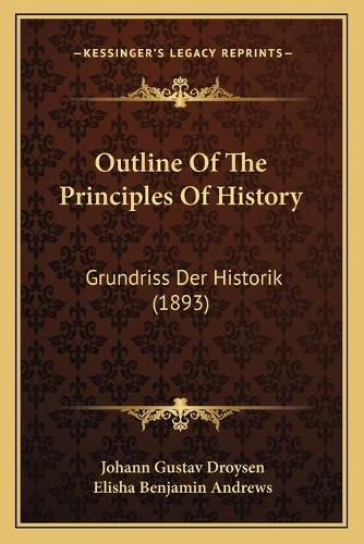 Outline of the Principles of History: Grundriss Der Historik (1893)