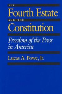 Cover image for The Fourth Estate and the Constitution: Freedom of the Press in America