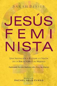 Cover image for Jesus Feminista: Una Invitacion a Revisar la Vision de la Biblia sobre las Mujeres