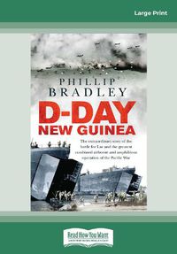 Cover image for D-Day New Guinea: The extraordinary story of the battle for Lae and the greatest combined airborne and amphibious operation of the Pacific War