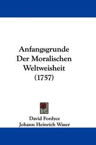 Cover image for Anfangsgrunde Der Moralischen Weltweisheit (1757)