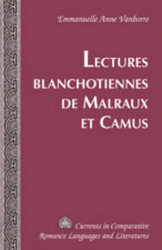 Cover image for Lectures Blanchotiennes de Malraux et Camus