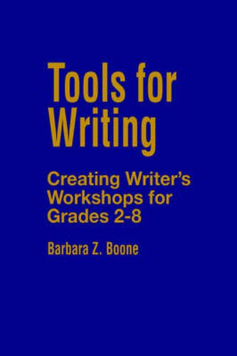 Cover image for Tools for Writing: Creating Writer's Workshops for Grades 2-8