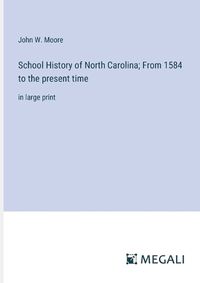 Cover image for School History of North Carolina; From 1584 to the present time