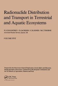 Cover image for Radionuclide distribution and transport in terrestrial and aquatic ecosystems, volume 5: A critical review of data (Prepared for the Commission of the European Communities)