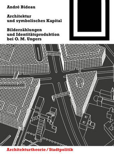 Cover image for Architektur und symbolisches Kapital: Bilderzahlungen und Identitatsproduktion bei O. M. Ungers