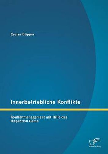 Cover image for Innerbetriebliche Konflikte: Konfliktmanagement mit Hilfe des Inspection Game