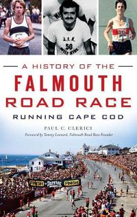 Cover image for A History of the Falmouth Road Race: Running Cape Cod