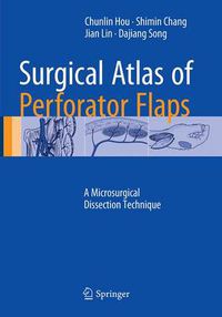 Cover image for Surgical Atlas of Perforator Flaps: A Microsurgical Dissection Technique