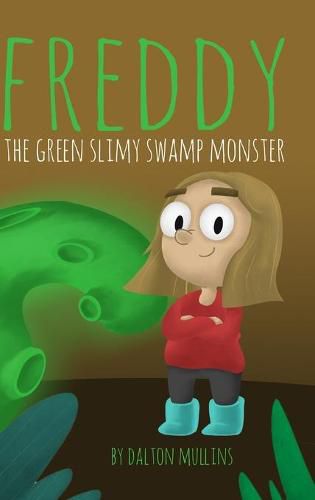 Cover image for Freddy the Green Slimy Swamp Monster