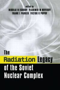 Cover image for The Radiation Legacy of the Soviet Nuclear Complex: An Analytical Overview