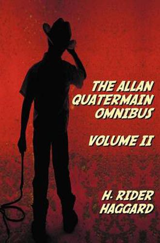 Cover image for The Allan Quatermain Omnibus Volume II, Including the Following Novels (complete and Unabridged) The Ivory Child, The Ancient Allan, She And Allan, Heu-Heu, Or The Monster, The Treasure Of The Lake, Allan And The Ice Gods; and the Following Short Stories