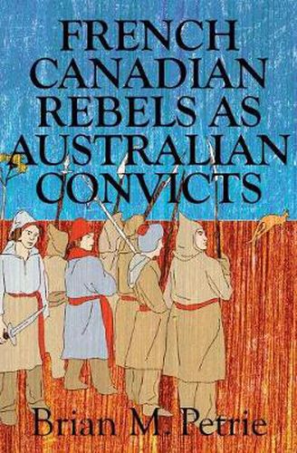 French Canadian Rebels as Australian Convicts