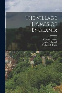 Cover image for The Village Homes of England;