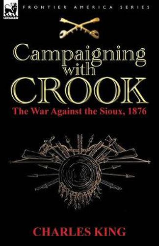 Cover image for Campaigning With Crook: the War Against the Sioux, 1876