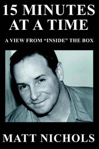 Cover image for 15 Minutes At A Time: A View From  Inside  The Box