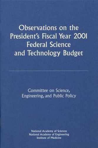 Observations on the President's Fiscal Year 2001: Federal Science and Technology Budget