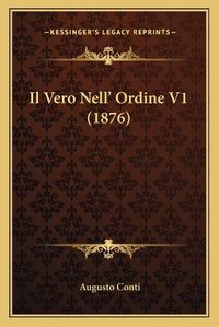 Cover image for Il Vero Nell' Ordine V1 (1876)