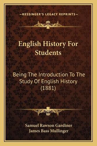 English History for Students: Being the Introduction to the Study of English History (1881)