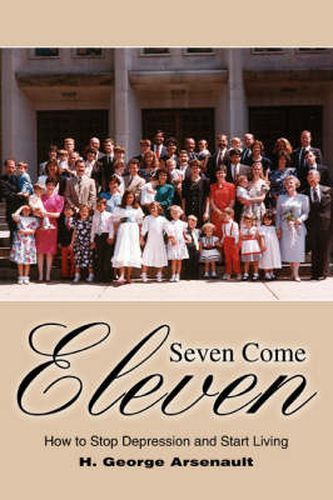 Cover image for Seven Come Eleven: How to Stop Depression and Start Living