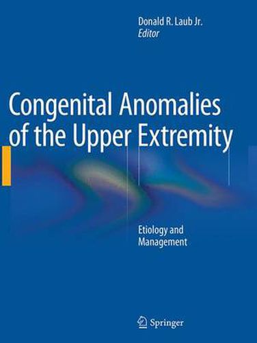 Congenital Anomalies of the Upper Extremity: Etiology and Management