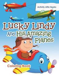 Cover image for Lucky Lindy and His Amazing Planes Coloring Book