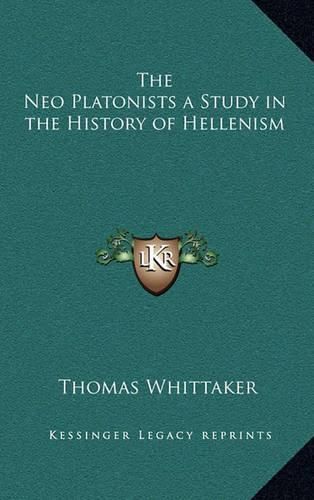 The Neo Platonists a Study in the History of Hellenism