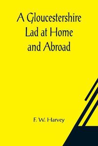 Cover image for A Gloucestershire Lad at Home and Abroad