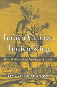 Cover image for Indian Captive, Indian King: Peter Williamson in America and Britain