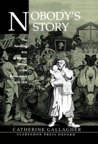 Cover image for Nobody's Story: The Vanishing Acts of Women Writers in the Marketplace, 1670-1820