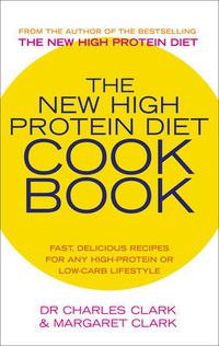 Cover image for The New High Protein Diet Cookbook: Fast, Delicious Recipes for Any High-protein or Low-carb Lifestyle
