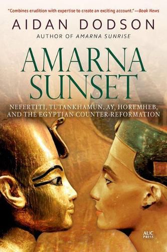 Cover image for Amarna Sunset: Nefertiti, Tutankhamun, Ay, Horemheb, and the Egyptian Counter-Reformation (Revised Edition)