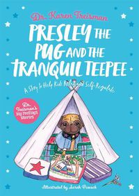 Cover image for Presley the Pug and the Tranquil Teepee: A Story to Help Kids Relax and Self-Regulate