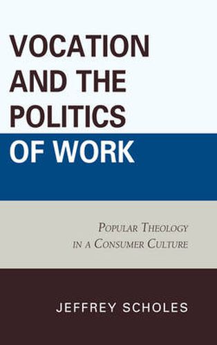 Cover image for Vocation and the Politics of Work: Popular Theology in a Consumer Culture